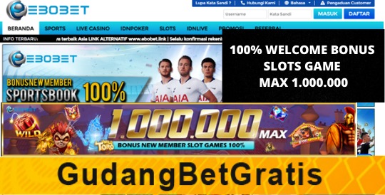 EBOBET- 100% WELCOME BONUS SLOTS GAME  MAX 1.000.000   