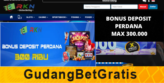 RKN- BONUS DEPOSIT PERDANA  MAX 300.000